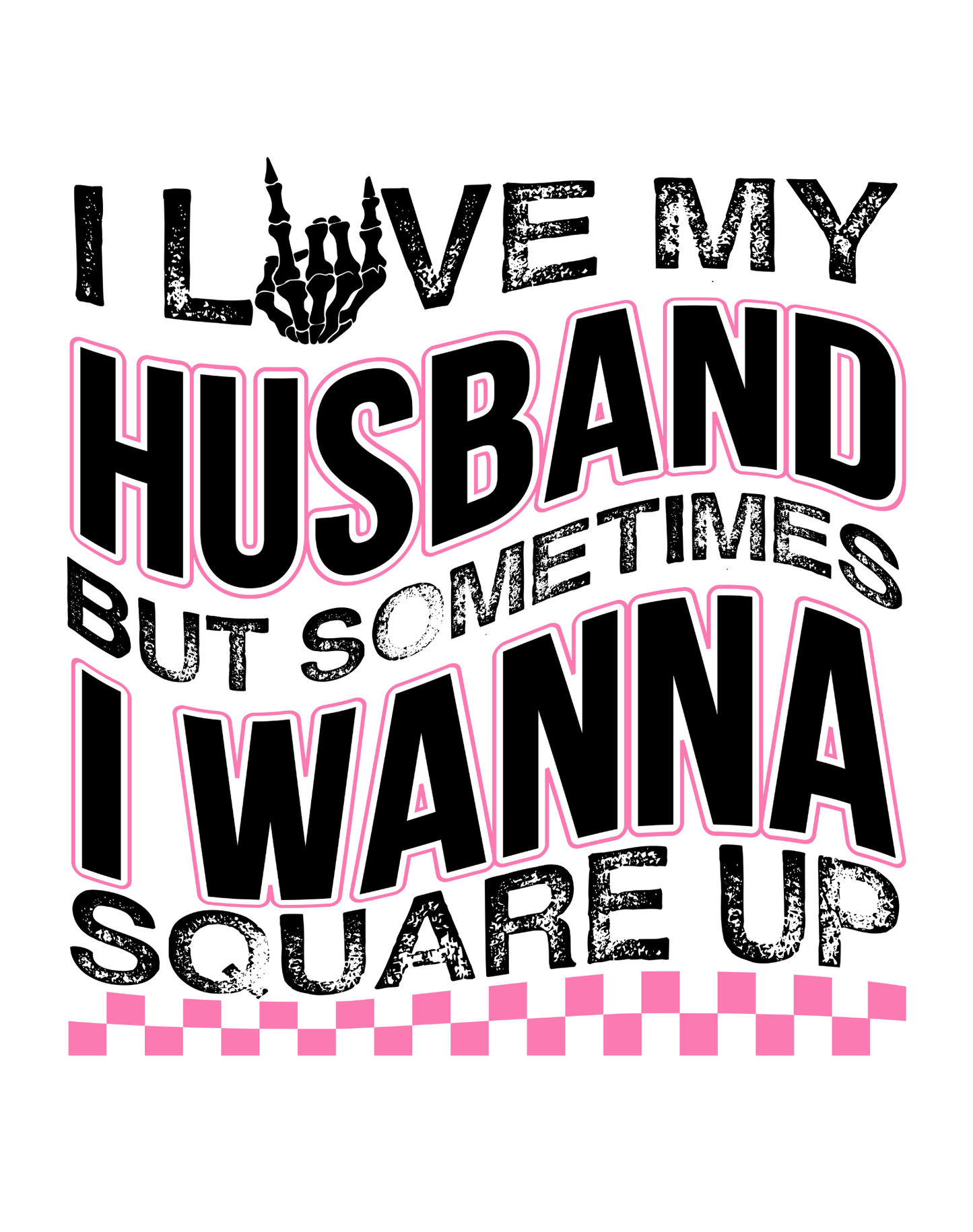 I LOVE MY HUSBAND - DTF Transfer | Ready to Press DTF